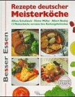 Rezepte deutscher Meisterk&ouml;che - 13 Meisterk&ouml;che verraten ihre K&uuml;chengeheimnisse - Alfons Schuhbeck, Dieter M&uuml;ller, Albert Bouley, Wolfgang M&ouml;nninghoff