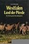 Westfalen, Land der Pferde. Ein Streifzug durch die Jahrhunderte.