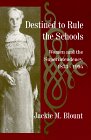 Destined to Rule the Schools: Women and the Superintendency, 1873-1995 (S U N Y Series on Educational Leadership)
