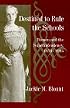Destined to Rule the Schools: Women and the Superintendency, 1873-1995 (S U N Y Series on Educational Leadership)