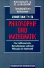 Philosophie und Mathematik - Eine Einf&uuml;hrung in ihre Wechselwirkungen und in die Philosophie der Mathematik - Christian Thiel