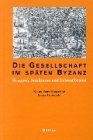 Produkt-Bild: Die Gesellschaft des sp&auml;ten Byzanz