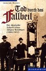 Tod durch das Fallbeil - Der deutsche Scharfrichter Johann Reichhart ( 1893 - 1972) - Johann Dachs
