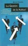 La Gestion de la Actitud: Como Crear un Clima de Confianza y de Comunicacion en los Equipos de Trabajo, Para Conseguir una Gestion Mas Eficaz (Spanish Edition)