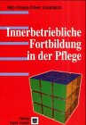 Innerbetriebliche Fortbildung (IBF). Ein Praxishandbuch für Pflegende