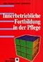 Innerbetriebliche Fortbildung (IBF). Ein Praxishandbuch f�r Pflegende