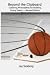 Beyond the Clipboard: Coaching Philosophies for Building Strong Teams - Second Edition
