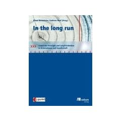 In the long run: Corporate Foresight und Langfristdenken in Unternehmen und Gesellschaft