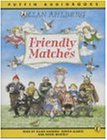 Friendly Matches (Puffin Audiobooks)