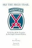 Ski the High Trail -- World War II Ski Troopers In the High Colorado Rockies