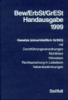 Bew / ErbSt / GrESt. Handausgabe 1999. Bewertungs-, Erbschaftsteuer, Grunderwerbsteuer-