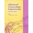 Advanced Gynecologic Laparoscopy: A Practical Guide by  P.G. Cusumano and Jan Deprest