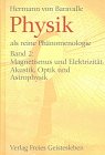 Physik als reine Ph�nomenologie, Bd.2, Magnetismus und Elektrizit�t, Akustik, Optik und Astrophysik - Hermann von Baravalle