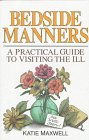 Bedside Manners: A Practical Guide to Visiting the Ill