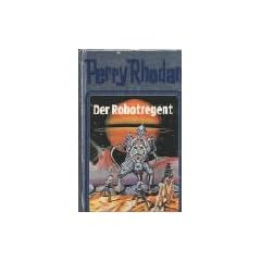 Der Robotregent. Perry Rhodan 06.