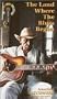 Land Where the Blues Began [VHS]