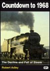 Countdown to 1968 : the decline and fall of steam
