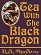 Tea with the Black Dragon