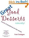 Great Good Desserts Naturally: Secrets of Sensational Sin-Free Sweets
