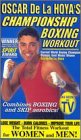 Oscar De La Hoya's Championship Boxing Workout [VHS]
