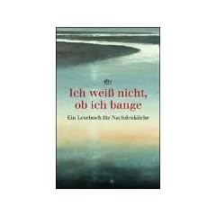 Ich wei� nicht, ob ich bange. Lesebuch f�r Nachdenkliche