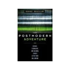 The Postmodern Adventure: Science, Technology, and Cultural Studies at the Third Millennium (Critical Perspectives)