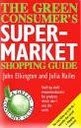 The green consumer's supermarket shopping guide