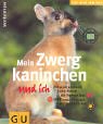 Mein Zwergkaninchen und ich: Mit ausklappbaren Extraseiten. Mit Parter-Test. Mit Fitness-Parcours. Mit Wohlfuehl-Test
