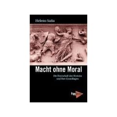 Macht ohne Moral. Die Herrschaft des Westens und ihre Grundlagen