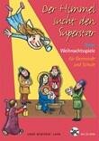 Der Himmel sucht den Superstar. Mit CD-ROM: Neue Weihnachtsspiele fuer Gemeinde und Schule