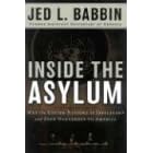 Inside the Asylum: Why the UN and Old Europe Are Worse Than You Think: Why the United Nations and Old Europe Are Worse Than You Think