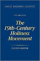 The 19th Century Holiness Movement: Volume 4 (Great Holiness Classics, V. 4)
