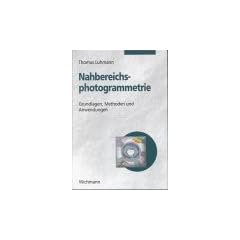 Nahbereichsphotogrammetrie: Grundlagen, Methoden und Anwendungen