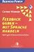 Feedback geben - mit Sprache handeln. Spielregeln f�r bessere Kommunikation