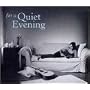 For a Quiet Evening