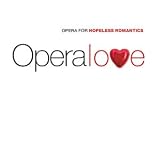 OperaLove: Opera for Hopeless Romantics