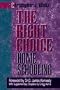 The Right Choice: The Incredible Failure of Public Education and  the Rising Hope of Home Schooling
