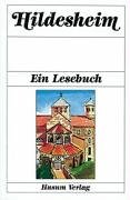 Husum Druck Hildesheim. Ein Lesebuch: Die Stadt Hildesheim einst und jetzt in Sagen und Geschichten, Erinnerungen und Berichten, Legenden und Gedi ...