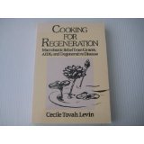 Cooking for Regeneration: Macrobiotic Relief from Cancer, AIDS, And Degenerative Disease Cooking for Regeneration: Macrobiotic Relief from Cancer, AIDS, And Degenerative Disease