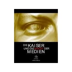 Die Kaiser und die Macht der Medien