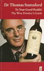 To Your Good Health!: The Wise Drinker's Guide