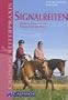 Signalreiten: Reiten in Harmonie und Einklang mit dem Pferd