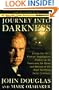 JOURNEY INTO DARKNESS: Follow the FBI's Premier Investigative Profiler as He Penetrates the Minds and Motives of the Most Terrifying Serial Criminals