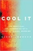 Cool It: The Skeptical Environmentalist's Guide to Global Warming