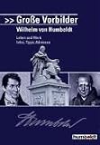 Gro&szlig;e Vorbilder: Wilhelm von Humboldt - Eckhard Schwettmann
