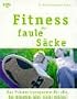 Fitness f�r faule S�cke. Das Pr�ventivprogramm f�r alle, die m�ssten, aber nicht wollen!