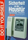 Sicherheit an der Haust&uuml;r - Do it yourself - T&uuml;rsprechanlagen, Videosysteme. - Andreas Burgwitz