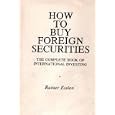 How to buy foreign securities;: The complete book of international investing by Rainer Esslen