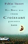 Das Beste, was einem Croissant passieren kann - Pablo Tusset, Susanna Mende