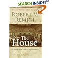 The House: The History of the House of Representatives by  Robert V. Remini and Library Of Congress